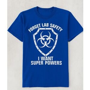 Funny Science Tee • "Forget Lab Safety I Want Superpowers" • Graphic Blue Medium